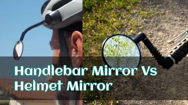 Bike Mirror Helmet vs. Handlebar: Best Mirror for Bike
