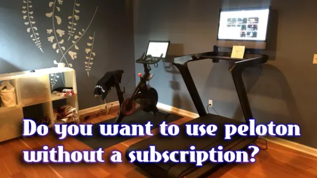 How to Use Peloton Bike or Tread without Subscription?
