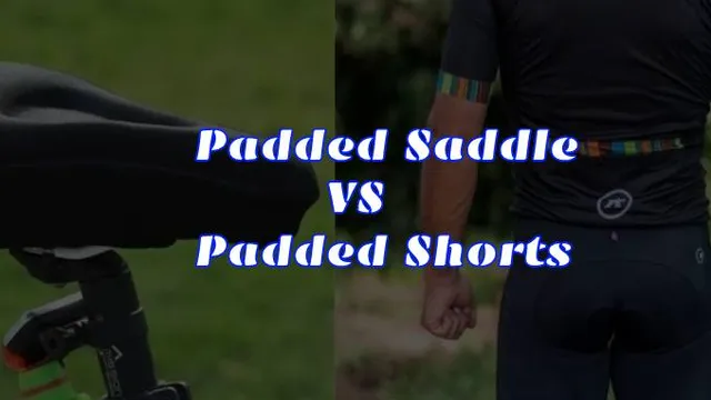 Padded Saddle VS Padded Shorts: Know This Before Choosing!