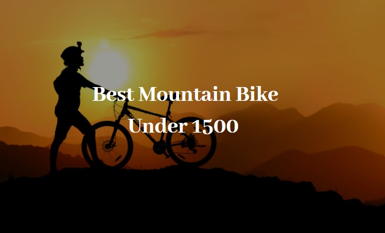 Best Mountain Bike Under 1500 Dollars-That Worth Buying